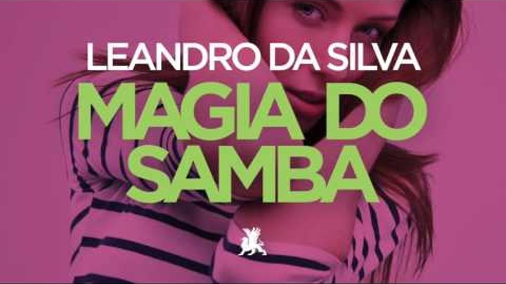Leandro Da Silva – Magia Do Samba (Original Club Mix)