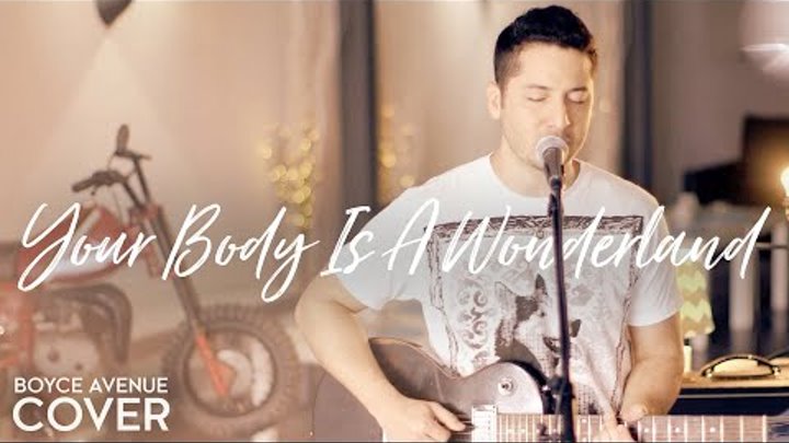 Your Body Is A Wonderland - John Mayer (Boyce Avenue cover) on Apple & Spotify