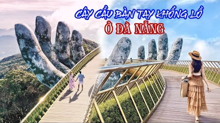 Cây cầu bàn tay khổng lồ ở Đà Nẵng - Địa điểm đẹp tại Bà Nà Hills