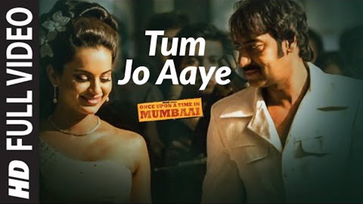 Tum Jo Aaye Full Song Once Upon A Time In Mumbai | Ajay Devgn, Kangana Ranaut