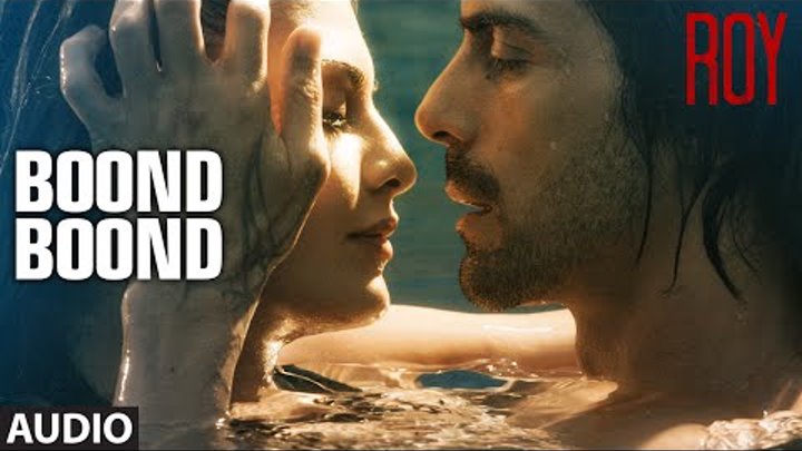 'Boond Boond' Full AUDIO SONG | Roy | Ankit Tiwari | T-SERIES 'Boond Boond' Full AUDIO SONG | Roy | Ankit Tiwari | T-SERIES