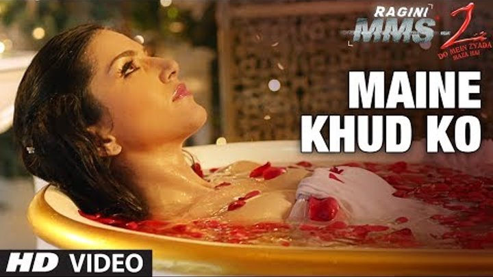 "Maine Khud Ko" Ragini MMS 2 Video Song | Sunny Leone | Mustafa Zahid