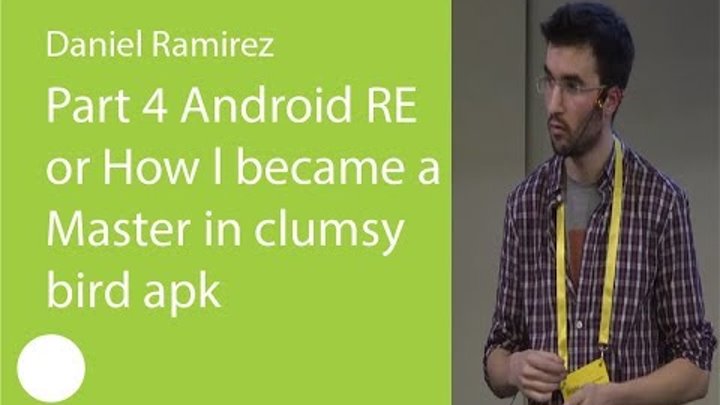 001 Part 4 Android RE or How I became a Master in clumsy bird apk - Daniel Ramirez, Александр Антух
