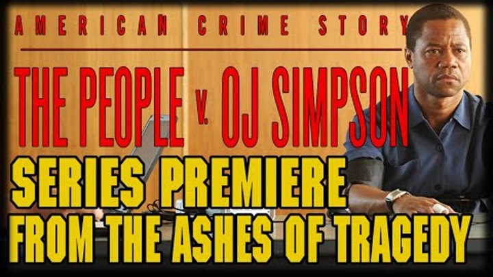 The People v. O.J. Simpson: American Crime Story "From the Ashes of Tragedy" Series Premiere Review The People v. O.J. Simpson: American Crime Story "From the Ashes of Tragedy" Series Premiere Review