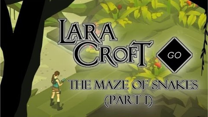 Lara Croft GO - The Maze of Snakes (Part 1) Lara Croft GO - The Maze of Snakes (Part 1)