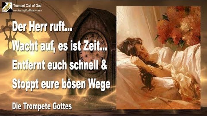 WACHT AUF, ES IST ZEIT... ENTFERNT EUCH SCHNELL & STOPPT EURE BÖSEN WEGE ❤️ DIE TROMPETE GOTTES WACHT AUF, ES IST ZEIT... ENTFERNT EUCH SCHNELL & STOPPT EURE BÖSEN WEGE ❤️ DIE TROMPETE GOTTES
