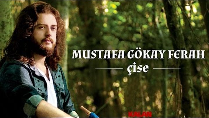 Mustafa Gökay Ferah - Nana - [ Çise © 2015 Kalan Müzik ]