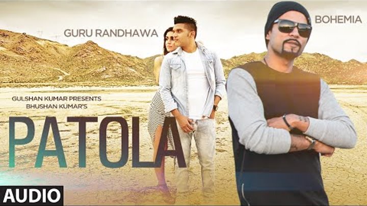 Patola Full AUDIO Song Guru Randhawa | Bohemia | T-Series