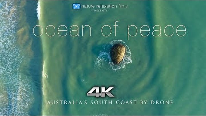 OCEAN OF PEACE (4K) Ambient Drone Film: Australia's South Coast 7 Min Nature Relaxation™ Short